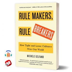 Rule Makers, Rule Breakers: How Tight and Loose Cultures Wire Our World