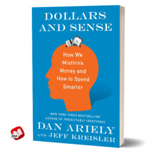 Dollars and Sense: How We Misthink Money and How to Spend Smarter