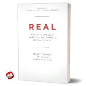 Real: A Path to Passion, Purpose and Profits in Real Estate