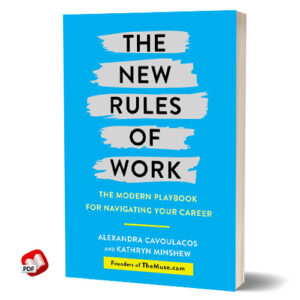 The New Rules of Work: The Modern Playbook for Navigating Your Career