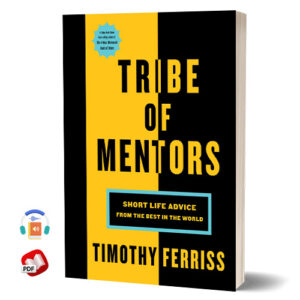 Tribe of Mentors: Short Life Advice from the Best in the World