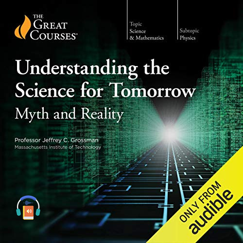 Understanding the Science for Tomorrow: Myth and Reality