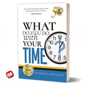 What Do You Do With Your Time by Sunday Adelaja