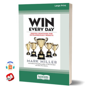 Win Every Day: Proven Practices for Extraordinary Results