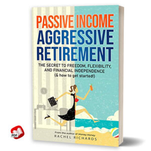 Passive Income, Aggressive Retirement