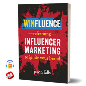 Winfluence: Reframing Influencer Marketing to Reignite Your Brand