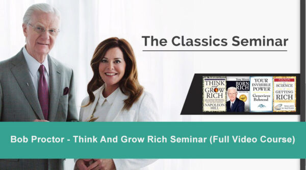 Bob Proctor - Think And Grow Rich Seminar (Full Video Course)