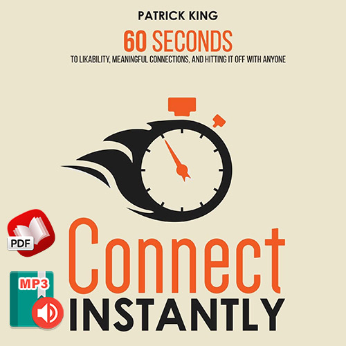 Connect Instantly: 60 Seconds to Likability, Meaningful Connections