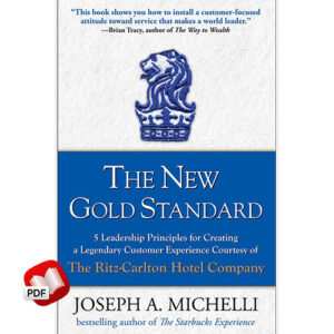 The New Gold Standard: 5 Leadership Principles for Creating a Legendary Customer