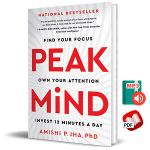 Peak Mind: Find Your Focus, Own Your Attention, Invest 12 Minutes a Day