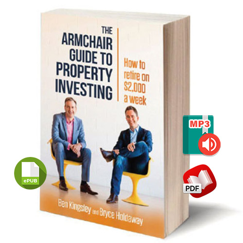 The Armchair Guide to Property Investing: How to retire on $2000 a week