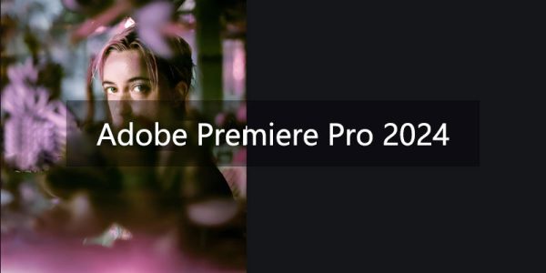 Adobe Premiere Pro 2024 Full Version for Windows